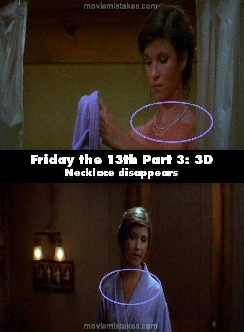 Phim Friday the 13th Part 3 : 3D, sau khi tắm xong, Debbie vẫn còn đeo một chiếc vòng cổ bằng bạc. Tuy nhiên, khi cô ra khỏi nhà tắm, chiếc vòng cổ đã không thấy đâu.